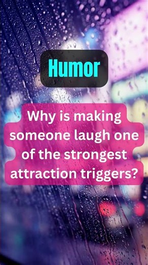 Why Humor Makes You Instantly More Attractive?