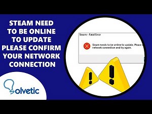 Steam Need to Be Online to Update Please Confirm your Network Connection
