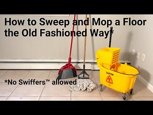 How to Sweep and Mop a Floor The Old Fashioned Way | Step by Step | No Swiffers™ Allowed!