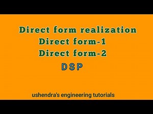 Direct form realization | Direct form -1 | Direct form -2 | DSP | ushendra's engineering tutorials 📖