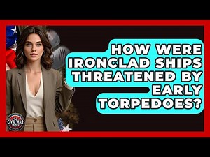 How Were Ironclad Ships Threatened By Early Torpedoes? - The Civil War Nerds