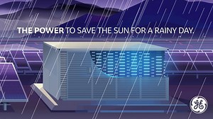 With GE’s storage technology, utilities have the power to capture energy from the sun when it’s sunny, and store it in batteries for when it’s not. That’s the power of power. | GE
