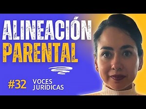 Voces Jurídicas: Alienación Parental y la SCJN – Criterios Clave