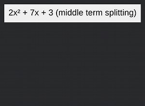 2x²   7x   3 (middle term splitting)... | Filo