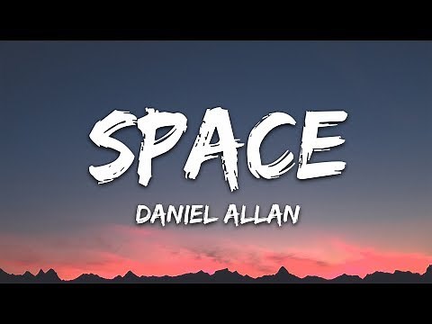 Daniel Allan - Space (Lyrics) feat. Naliya