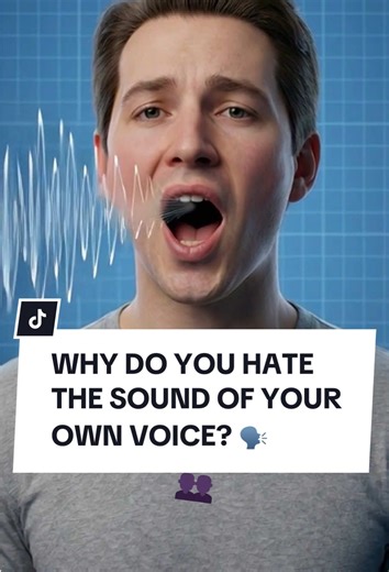 Why You Dislike the Sound of Your Own Voice