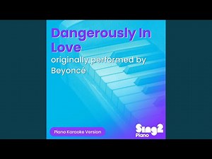 Dangerously In Love (Originally Performed by Beyoncé) (Piano Karaoke Version)
