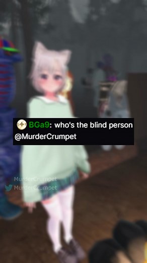 Who are you? #murdercrumpet #vrchat #vrchatmemes #cute #vrchatmoments | popoka blind girl