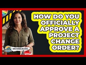 How Do You Officially Approve a Project Change Order?