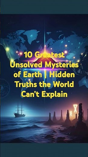 10 Greatest Unsolved Mysteries of Earth | Hidden Truths the World Can’t Explain