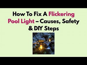 How To Fix A Flickering Pool Light – Causes, Safety & DIY Steps