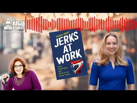Jerks At Work: How To Deal With Difficult Colleagues, w/ Tessa West | Brainy Business podcast ep 315