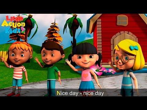 Hello Nice Day Greeting Song With Lyrics | Children's Songs | Sing & Dance With Little Action Kids