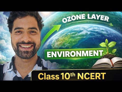 Ozone Layer Explained Line by Line | Class 10 NCERT Environment Chapter