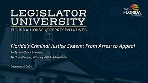 12/4/24 House “Legislator University” Training: Florida’s Criminal Justice System - The Florida Channel