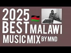 2025 Best of Malawi Music Mixtape by DJ MND. New & Old songs -@DJMND1234.