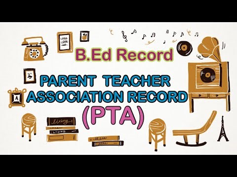 PARENT TEACHER ASSOCIATION (PTA RECORD) | B.Ed Record