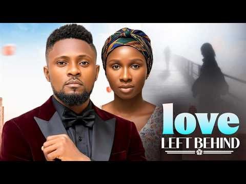 LOVE LEFT BEHIND - SONIA UCHE, MAURICE SAM, NEW MOVIE, Latest 2026 Nigerian Movie