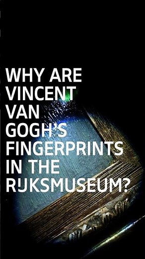 Why are Vincent van Gogh's Fingerprints in the Rijksmuseum?