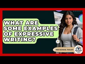 What Are Some Examples Of Expressive Writing? - High School Toolkit