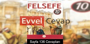 10. Sınıf Felsefe Ders Kitabı Cevapları Sayfa 136 - Evvel Cevap