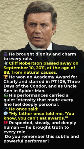 He brought dignity and charm to every role. R.I.P. Cliff Robertson