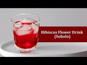 How to prepare the perfect Hibiscus Flower Drink (Sobolo)