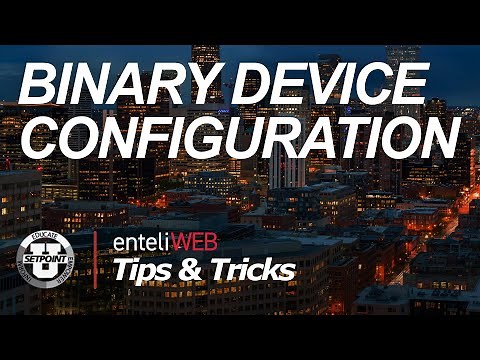 Tips & Tricks: enteliWEB Binary Device Configuration