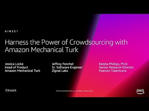 AWS re:Invent 2018: Harness the Power of Crowdsourcing with Amazon Mechanical Turk (AIM351)