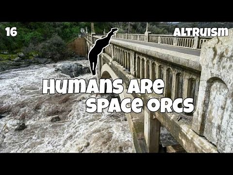Altruism | Humans are space orcs