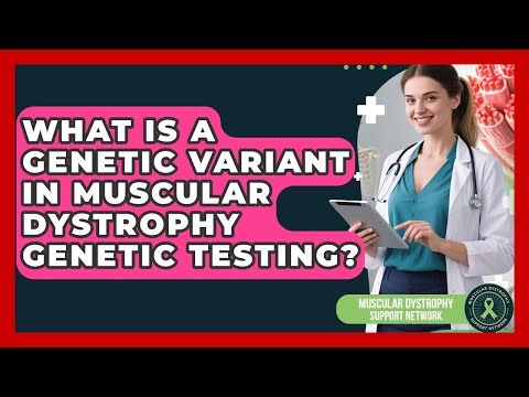 What Is A Genetic Variant In Muscular Dystrophy Genetic Testing?