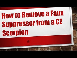 Removing a Faux Suppressor from a CZ Scorpion: Step-by-Step Guide