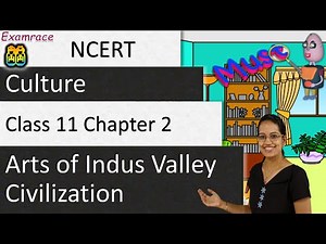 NCERT Class 11 Indian Art & Culture Chapter 2: Arts of Indus Valley Civilization-Examrace | English