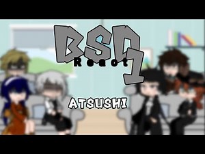 Bsd react | Atsushi | shin soukoku, theories, noncanon reaction