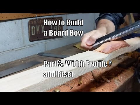 How to Build a Board Bow Part 3: Width Profile and Riser