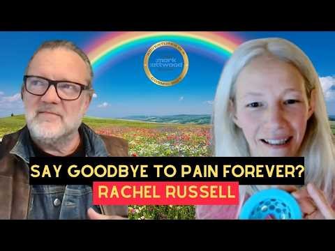 Say Goodbye to PAIN Forever? with Rachel Russell