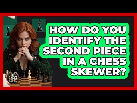 How Do You Identify The Second Piece In A Chess Skewer? - The Chess Codex
