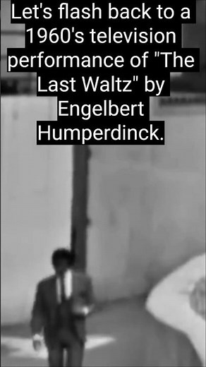 The Last Waltz" by Engelbert Humperdinck.(1960)
