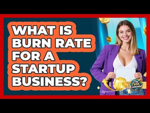What Is Burn Rate For A Startup Business? - The Teen Economist