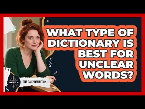 What Type Of Dictionary Is Best For Unclear Words?