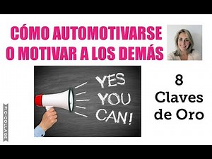 [MOTIVACIÓN] 8 Claves para Automotivarte o Motivar a los demás - Cómo ser más CREATIVO 😎