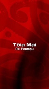 #WAIATA 🎵🎶 TŌIA MAI | Nā Piri Poutapu te waiata i tito ❤️🤍🖤 Kaiwaiata: Aotearoa SongBook | Te Pāti Māori