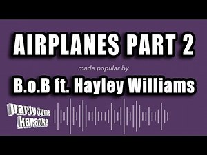 B.o.B ft. Hayley Williams - Airplanes Part 2 (Karaoke Version)