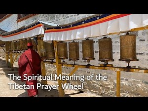 The Spiritual Meaning of the Tibetan Prayer Wheel | Mindfulness and Compassion in Motion