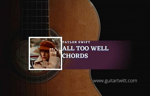All Too Well Chords By Taylor Swift | (10 Minute Version) (Taylor's Version) (From The Vault) - Guitartwitt