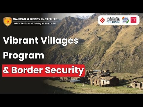 Vibrant Villages Programme 2025 | Governance, Border Security & Development | UPSC Current Affairs