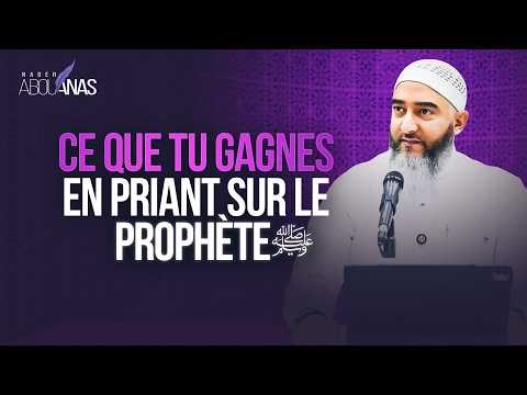 CE QUE TU GAGNES EN PRIANT SUR LE PROPHÈTE ﷺ - NADER ABOU ANAS