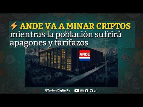 🇵🇾⚡️ ANDE quiere hacer criptominería estatal a riesgo de quedarse sin energía
