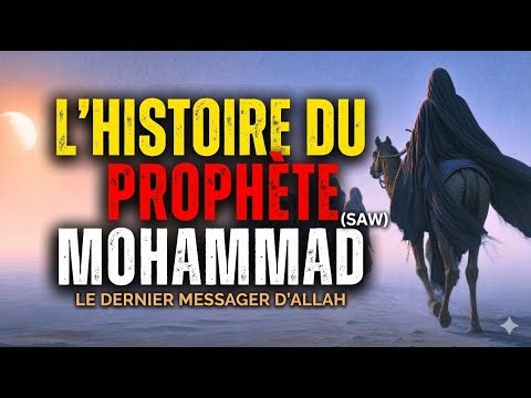 Muhammad ﷺ : Pourquoi Sa Vie Change Tout | L'Histoire Complète