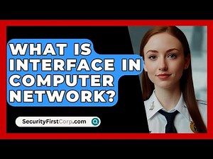 What Is Interface In Computer Network? - SecurityFirstCorp.com